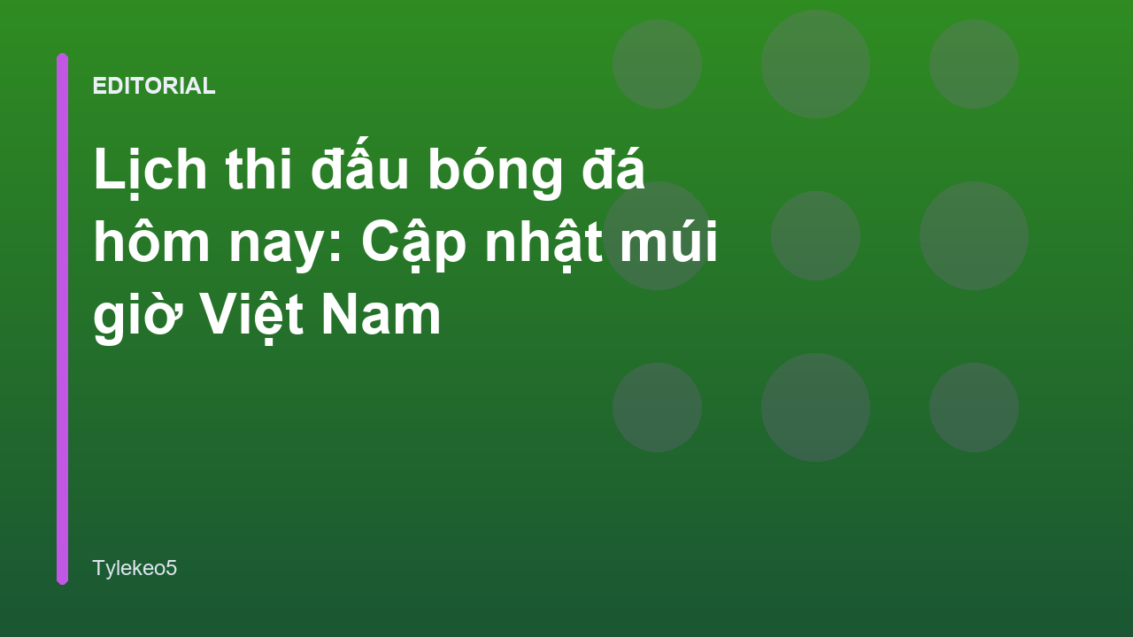 Lịch thi đấu bóng đá hôm nay tại Việt Nam