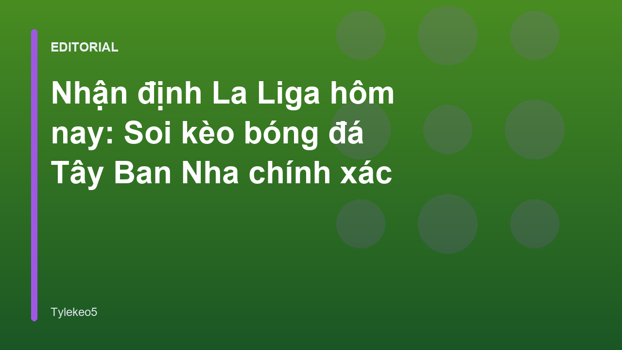 Nhận định bóng đá La Liga chuyên sâu