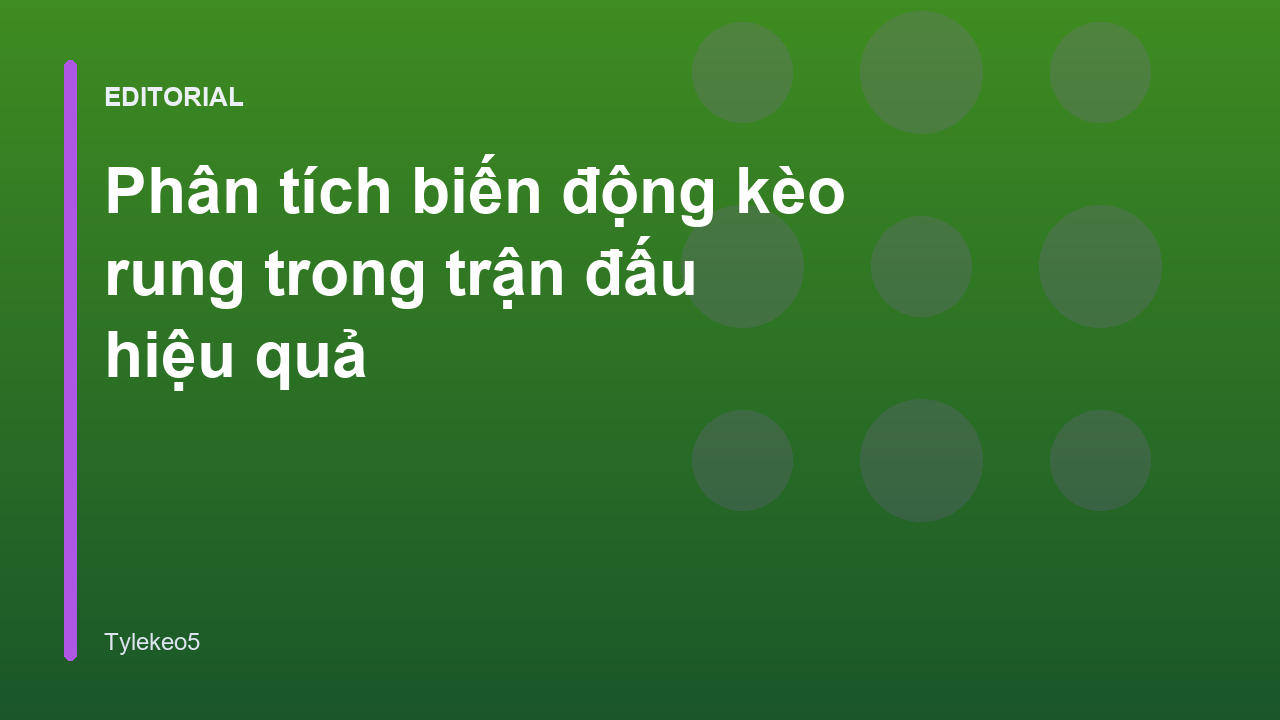 Phân tích biến động kèo rung trong trận đấu