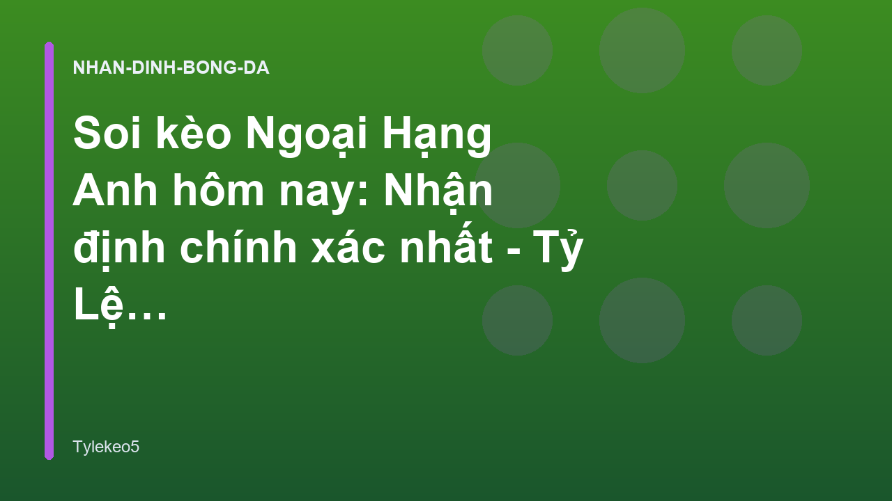 Read more about the article Soi kèo Ngoại Hạng Anh hôm nay: Nhận định chính xác nhất – Tỷ Lệ Kèo 5
