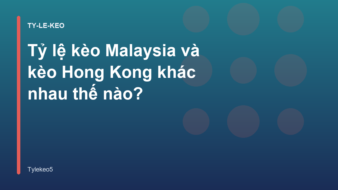 Read more about the article Tỷ lệ kèo Malaysia và kèo Hong Kong khác nhau thế nào?